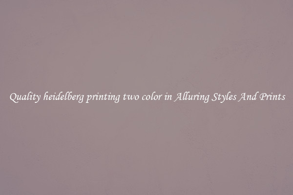 Quality heidelberg printing two color in Alluring Styles And Prints