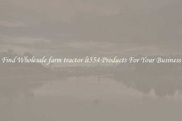 Find Wholesale farm tractor lt554 Products For Your Business