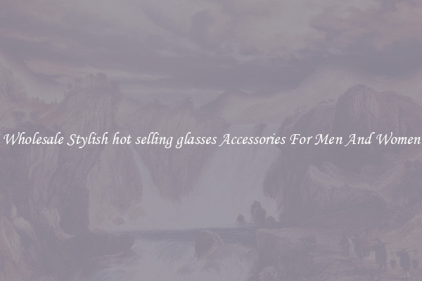 Wholesale Stylish hot selling glasses Accessories For Men And Women