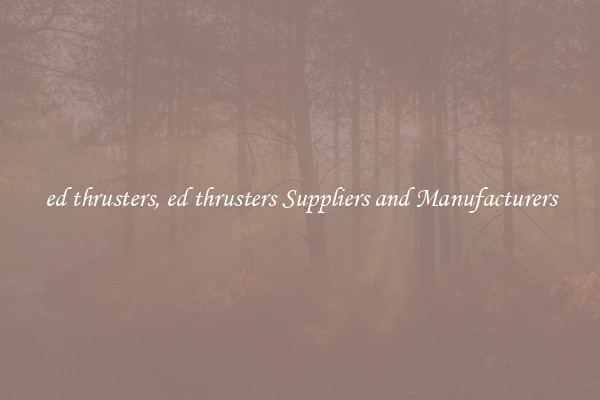 ed thrusters, ed thrusters Suppliers and Manufacturers
