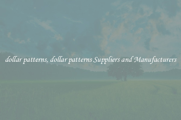 dollar patterns, dollar patterns Suppliers and Manufacturers