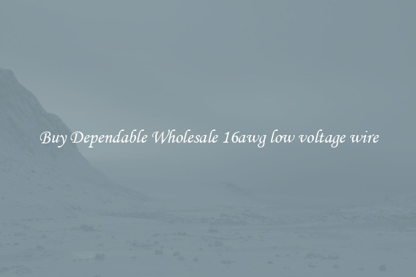 Buy Dependable Wholesale 16awg low voltage wire