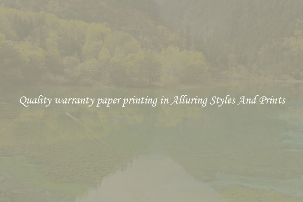 Quality warranty paper printing in Alluring Styles And Prints