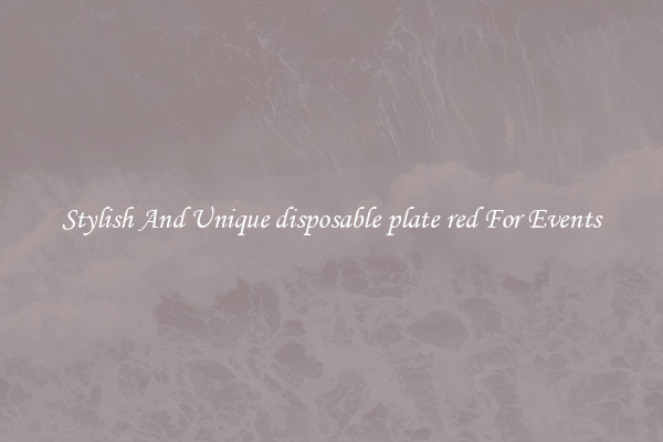 Stylish And Unique disposable plate red For Events