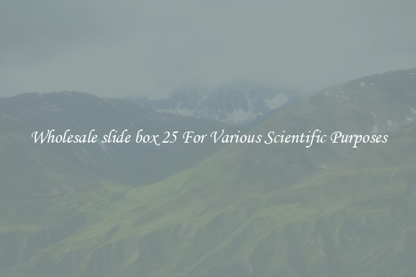 Wholesale slide box 25 For Various Scientific Purposes