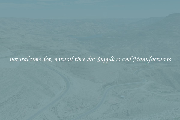 natural time dot, natural time dot Suppliers and Manufacturers