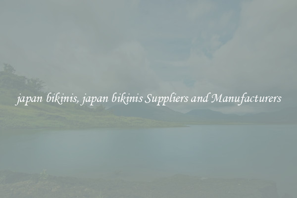 japan bikinis, japan bikinis Suppliers and Manufacturers