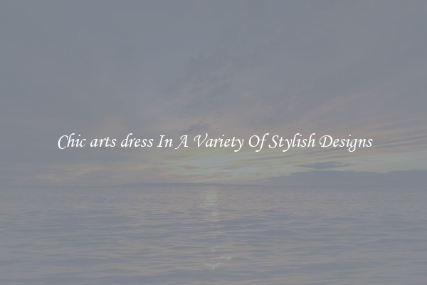 Chic arts dress In A Variety Of Stylish Designs