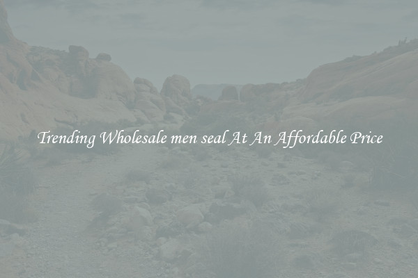 Trending Wholesale men seal At An Affordable Price