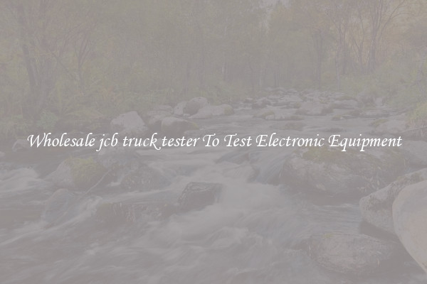 Wholesale jcb truck tester To Test Electronic Equipment