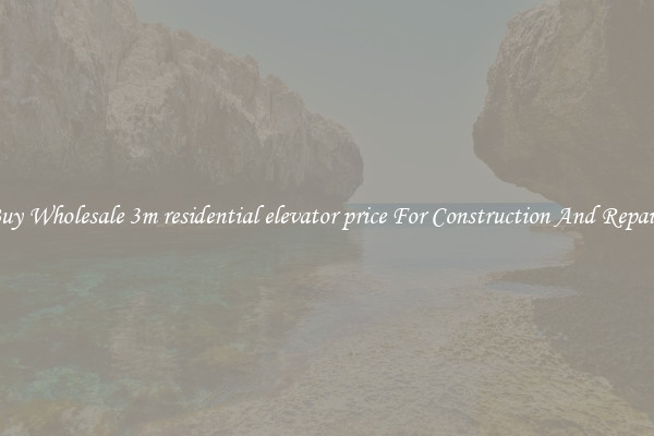 Buy Wholesale 3m residential elevator price For Construction And Repairs