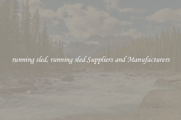 running sled, running sled Suppliers and Manufacturers