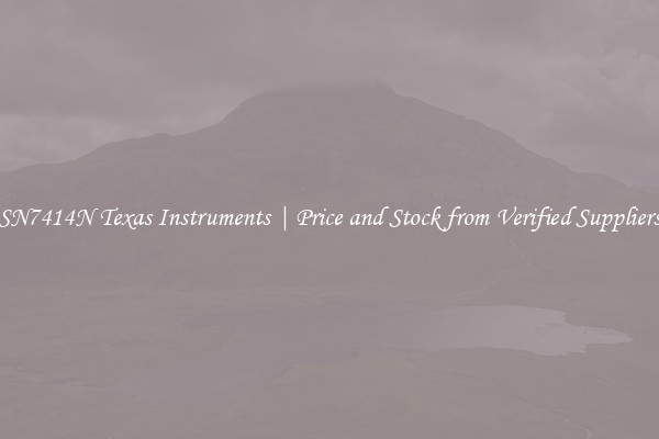 SN7414N Texas Instruments | Price and Stock from Verified Suppliers