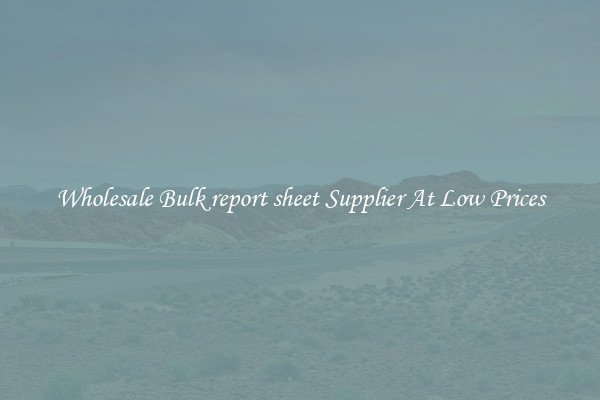 Wholesale Bulk report sheet Supplier At Low Prices