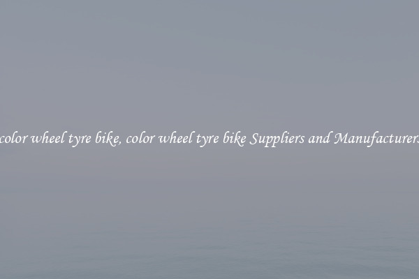 color wheel tyre bike, color wheel tyre bike Suppliers and Manufacturers