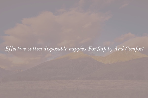 Effective cotton disposable nappies For Safety And Comfort