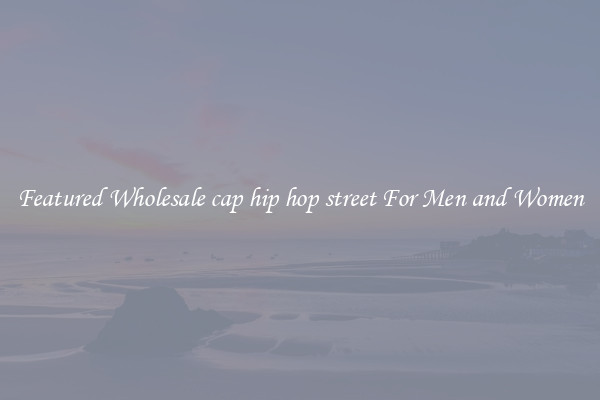 Featured Wholesale cap hip hop street For Men and Women