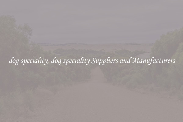 dog speciality, dog speciality Suppliers and Manufacturers