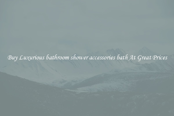Buy Luxurious bathroom shower accessories bath At Great Prices