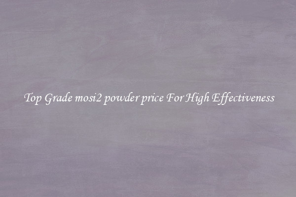 Top Grade mosi2 powder price For High Effectiveness