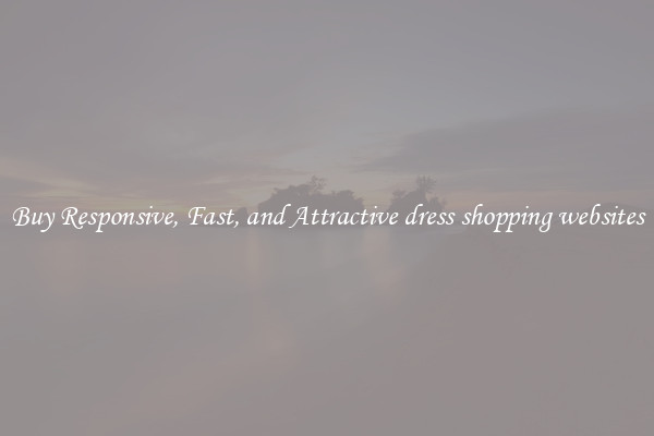 Buy Responsive, Fast, and Attractive dress shopping websites