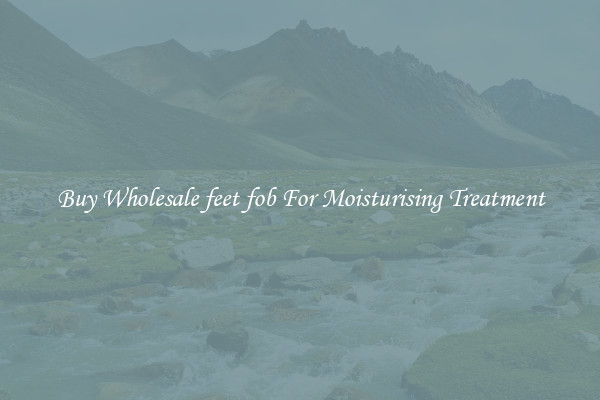 Buy Wholesale feet fob For Moisturising Treatment