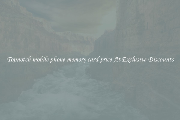 Topnotch mobile phone memory card price At Exclusive Discounts