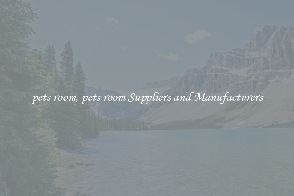 pets room, pets room Suppliers and Manufacturers