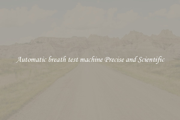 Automatic breath test machine Precise and Scientific