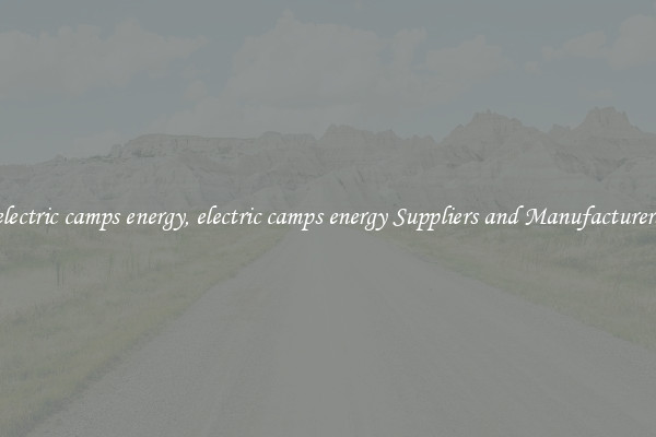 electric camps energy, electric camps energy Suppliers and Manufacturers