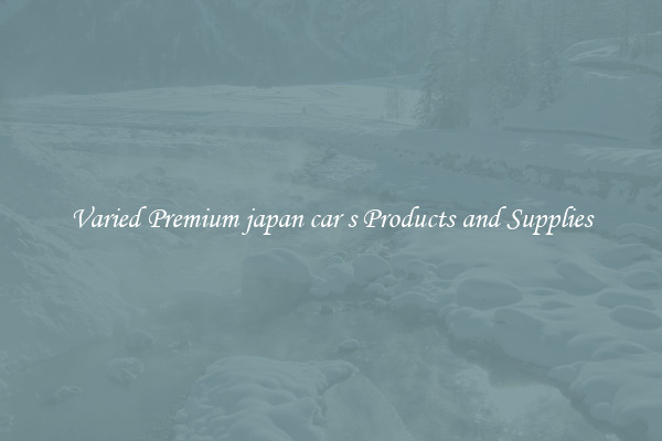 Varied Premium japan car s Products and Supplies
