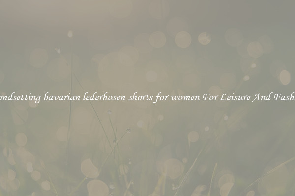 Trendsetting bavarian lederhosen shorts for women For Leisure And Fashion