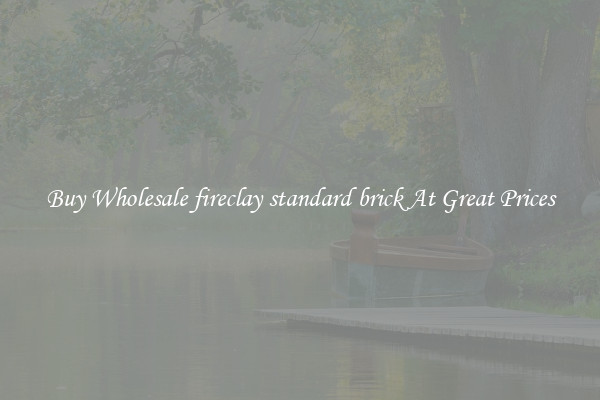 Buy Wholesale fireclay standard brick At Great Prices