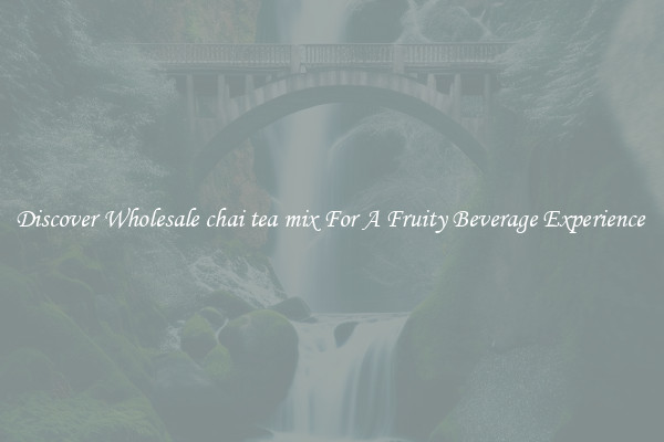 Discover Wholesale chai tea mix For A Fruity Beverage Experience 