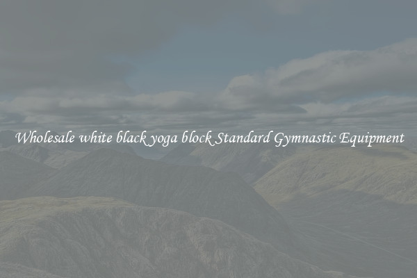 Wholesale white black yoga block Standard Gymnastic Equipment