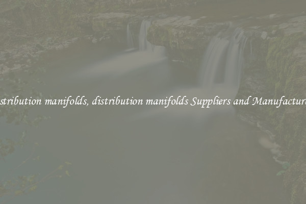 distribution manifolds, distribution manifolds Suppliers and Manufacturers