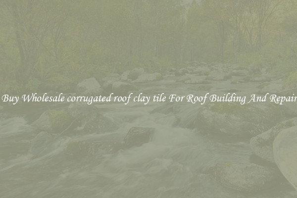 Buy Wholesale corrugated roof clay tile For Roof Building And Repair